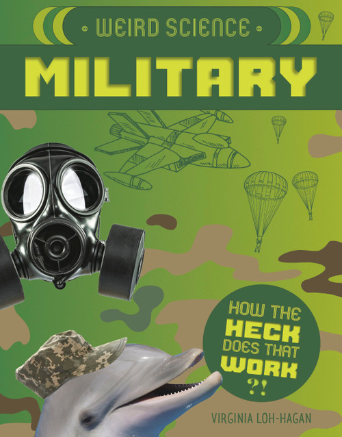 Weird Science: Military by Virginia Loh-Hagan, 9781534189041