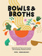 Bowls and Broths (Build a Bowl of Flavour From Scratch, with Dumplings, Noodles, and More) by Pippa Middlehurst, 9781787137769