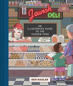 The Jewish Deli (An Illustrated Guide to the Chosen Food) by Ben Nadler, 9781797205243