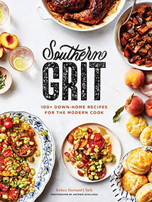 Southern Grit (100+ Down-Home Recipes for the Modern Cook) by Antonis Achilleos, Kelsey Barnard Clark, 9781797205571