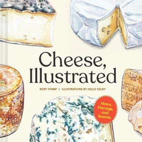Cheese, Illustrated (Notes, Pairings, and Boards) by Rory Stamp, Holly Exley, 9781797205892