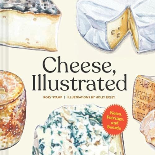 Cheese, Illustrated (Notes, Pairings, and Boards) by Rory Stamp, Holly Exley, 9781797205892