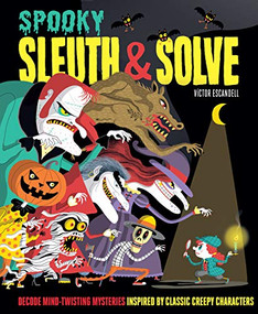 Sleuth & Solve: Spooky (Decode Mind-Twisting Mysteries Inspired by Classic Creepy Characters) by Ana Gallo, Victor Escandell, 9781797205908