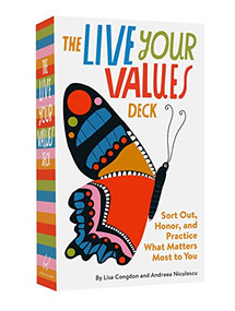 The Live Your Values Deck (Sort Out, Honor, and Practice What Matters Most to You) by Lisa Congdon, Andreea Niculescu, Lisa Congdon, 9781797206127