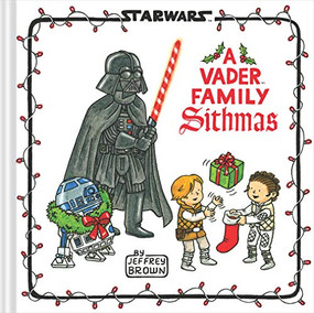 Star Wars: A Vader Family Sithmas by Jeffrey Brown, 9781797207735