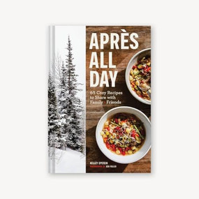 Après All Day (65+ Cozy Recipes to Share with Family and Friends) by Kelley Epstein, Ren Fuller, 9781797207865