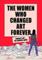 The Women Who Changed Art Forever (Feminist Art - The Graphic Novel) by Valentina Grande, Eva Rossetti, 9781913947002