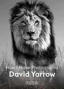 David Yarrow (How I Make Photographs) by David Yarrow, 9781913947101