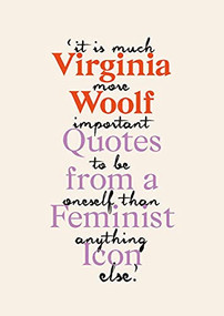 Virginia Woolf (Inspiring Quotes from an Original Feminist Icon) by Virginia Woolf, 9781913947132