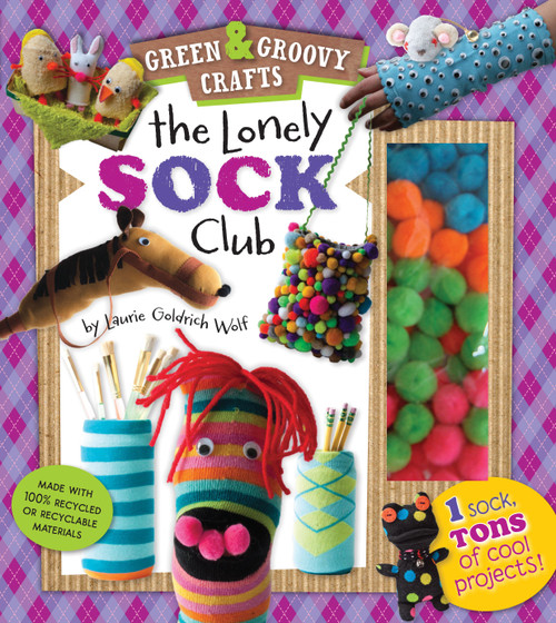 The Lonely Sock Club (One Sock, Tons of Cool Projects!) by Laurie Goldrich Wolf, 9781935703068