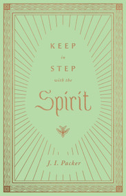 Keep in Step with the Spirit by J. I. Packer, 9781433572807
