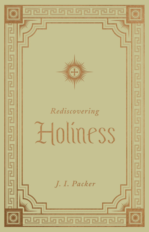 Rediscovering Holiness by J. I. Packer, 9781433572814