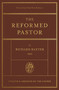 The Reformed Pastor (Updated and Abridged Edition) by Richard Baxter, Tim Cooper, Chad Van Dixhoorn, 9781433573187