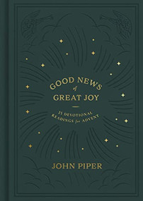 Good News of Great Joy (25 Devotional Readings for Advent) by John Piper, 9781433573231