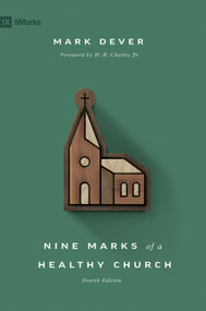 Nine Marks of a Healthy Church (4th Edition) - 9781433578113 by Mark Dever, H. B. Charles, 9781433578113