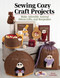 Sewing Cozy Craft Projects (Make Adorable Animal Decor, Gifts and Keepsakes) by Olesya Lebedenko, 9781947163706