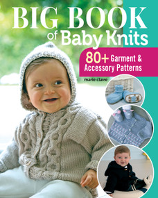 Big Book of Baby Knits (80+ Garment and Accessory Patterns) by Editions Marie Claire, 9781947163751
