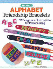 Making Alphabet Friendship Bracelets (52 Designs and Instructions for Personalizing) by Suzanne McNeill CZT, 9781497205048