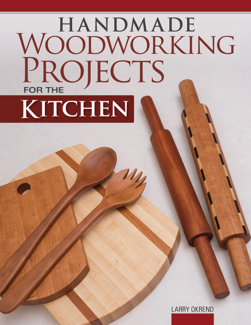 Handmade Woodworking Projects for the Kitchen by Larry Okrend, 9781497101449