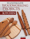 Handmade Woodworking Projects for the Kitchen by Larry Okrend, 9781497101449