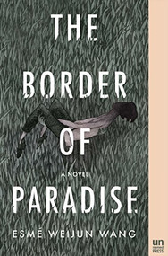The Border of Paradise (A Novel) by Esmé Weijun Wang, 9781939419699