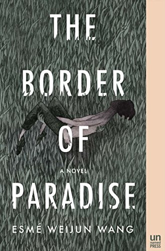 The Border of Paradise (A Novel) by Esmé Weijun Wang, 9781939419699