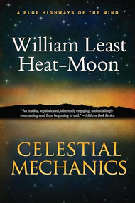 Celestial Mechanics (a tale for a mid-winter night) - 9781941110584 by William Least Heat-Moon, 9781941110584
