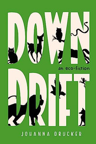 Downdrift (A Novel) by Johanna Drucker, 9781941110614