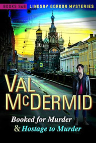 Booked for Murder and Hostage to Murder (Lindsay Gordon Mysteries #5 and #6) by Val McDermid, 9780802127785