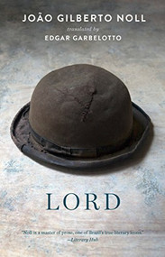 Lord by João Gilberto Noll, Edgar Garbelotto, 9781931883795