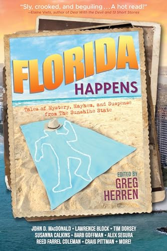 Florida Happens (Tales of Mystery, Mayhem, and Suspense from the Sunshine State) by Greg Herren, Lawrence Block, Reed Farrel Coleman, Susanna Calkins, John D. MacDonald, 9781941110744