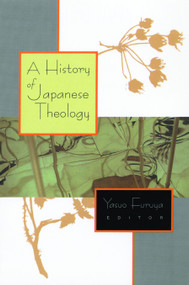 A History of Japanese Theology by Yasuo Furuya, 9780802841087