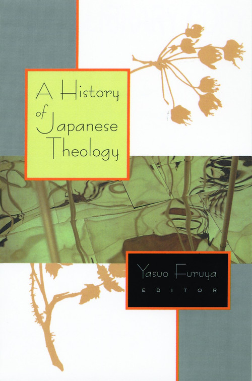 A History of Japanese Theology by Yasuo Furuya, 9780802841087