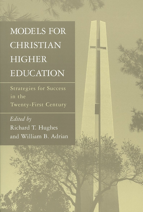 Models for Christian Higher Education (Strategies for Success in the Twenty-First Century) by Richard T. Hughes, William Adrian, 9780802841216