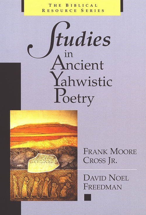 Studies in Ancient Yahwistic Poetry by Frank Moore Cross, David Noel Freedman, 9780802841599
