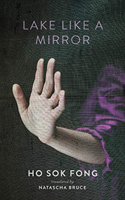Lake Like a Mirror by Ho Sok Fong, Natascha Bruce, 9781931883986