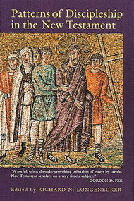 Patterns of Discipleship in the New Testament by Richard N. Longenecker, 9780802841698