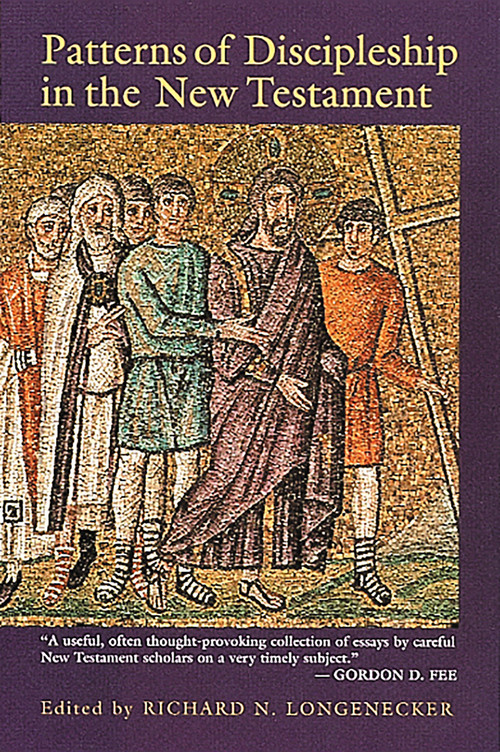 Patterns of Discipleship in the New Testament by Richard N. Longenecker, 9780802841698