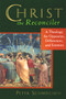 Christ the Reconciler (A Theology for Opposites, Differences, and Enemies) by Peter M. Schmiechen, 9780802841780