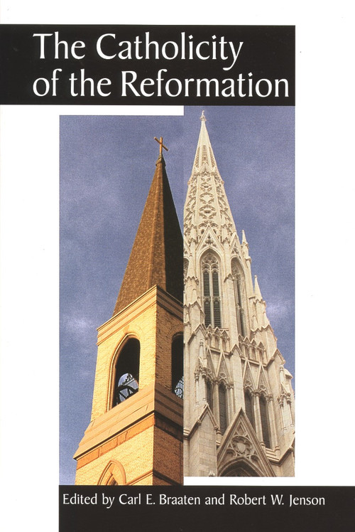 The Catholicity of the Reformation by Carl E. Braaten, Robert W. Jenson, 9780802842206