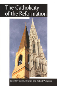 The Catholicity of the Reformation by Carl E. Braaten, Robert W. Jenson, 9780802842206