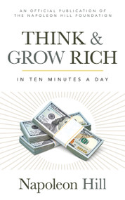Think and Grow Rich® (In 10 Minutes a Day) by Napoleon Hill, 9781640952096