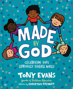 Made by God (Celebrating God's Gloriously Diverse World) by Tony Evans, Christan Stewart, 9780736984447