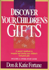 Discover Your Children's Gifts by Don Fortune, Katie Fortune, 9780800791513