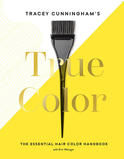 Tracey Cunningham's True Color (The Essential Hair Color Handbook) by Tracey Cunningham, 9781419738111