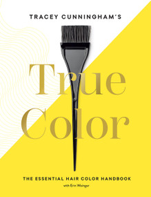 Tracey Cunningham's True Color (The Essential Hair Color Handbook) by Tracey Cunningham, 9781419738111