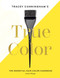 Tracey Cunningham's True Color (The Essential Hair Color Handbook) by Tracey Cunningham, 9781419738111