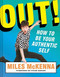 Out! (How to Be Your Authentic Self) by Miles McKenna, 9781419739941