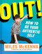 Out! (How to Be Your Authentic Self) by Miles McKenna, 9781419739941
