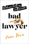 Bad Lawyer (A Memoir of Law and Disorder) by Anna Dorn, 9780306846526